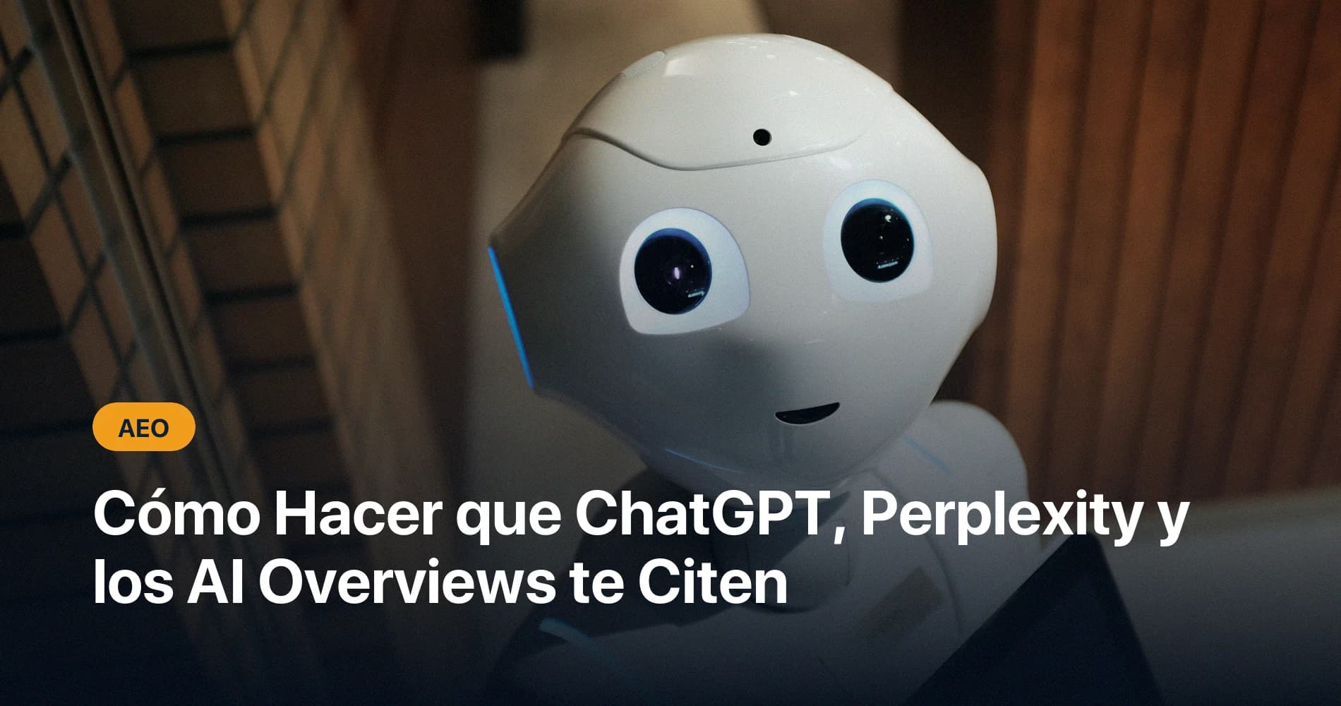 Cómo Hacer que ChatGPT, Perplexity y los AI Overviews te Citen