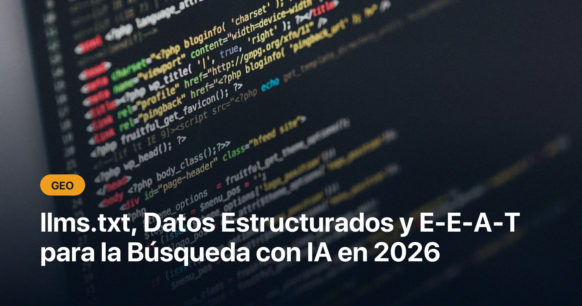 llms.txt, Datos Estructurados y E-E-A-T para la Búsqueda con IA en 2026