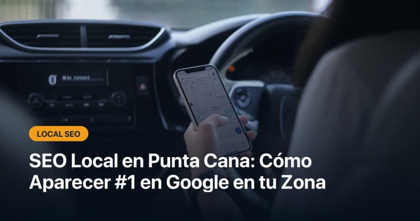 SEO Local en Punta Cana: Cómo Aparecer #1 en Google en tu Zona (2026)